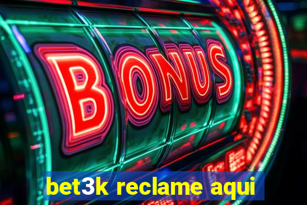 bet3k reclame aqui